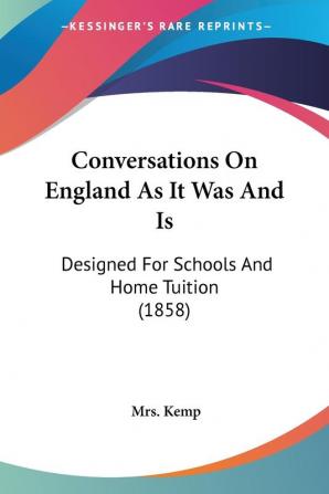 Conversations On England As It Was And Is