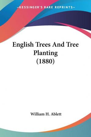 English Trees And Tree Planting (1880)