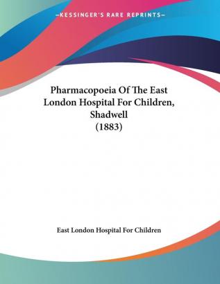 Pharmacopoeia of the East London Hospital for Children Shadwell