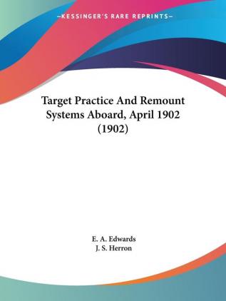 Target Practice and Remount Systems Aboard April 1902