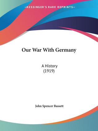 Our War With Germany: A History: A History (1919)