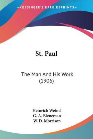 St. Paul: The Man and His Work: The Man And His Work (1906)