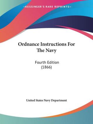 Ordnance Instructions For The Navy: Fourth Edition (1866)