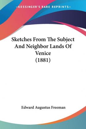 Sketches from the Subject and Neighbor Lands of Venice