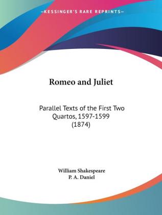 Romeo And Juliet: Parallel Texts Of The First Two Quartos 1597-1599 (1874)