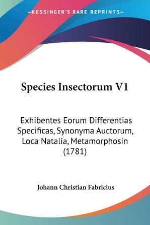 Species Insectorum V1: Exhibentes Eorum Differentias Specificas Synonyma Auctorum Loca Natalia Metamorphosin (1781)