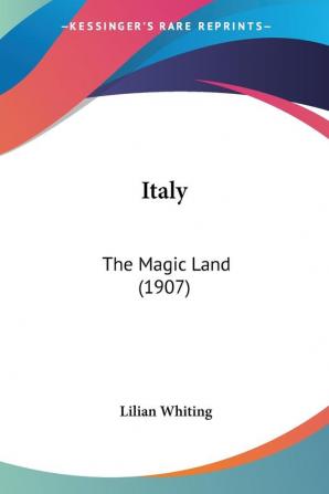 Italy: The Magic Land: The Magic Land (1907)