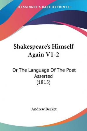 Shakespeare's Himself Again V1-2: Or The Language Of The Poet Asserted (1815)