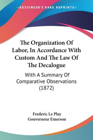 The Organization Of Labor In Accordance With Custom And The Law Of The Decalogue: With A Summary Of Comparative Observations (1872)