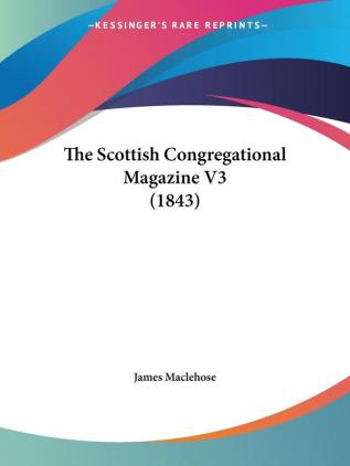 The Scottish Congregational Magazine V3 (1843)