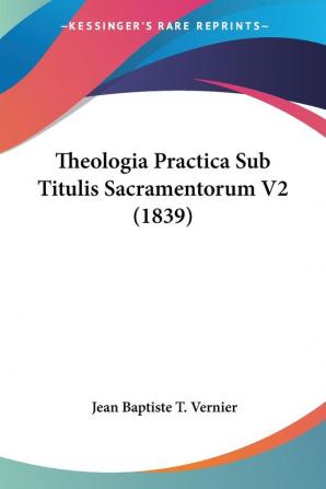 Theologia Practica Sub Titulis Sacramentorum V2 (1839)