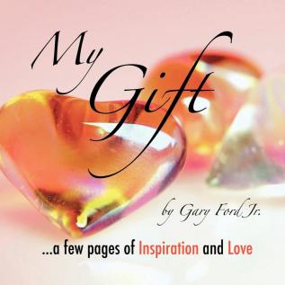 My Gift: ..a Few Pages of Inspiration and Love