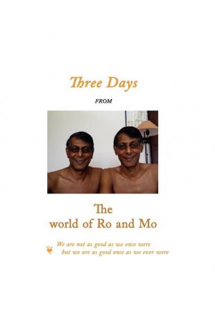 Three Days From the World of Ro and Mo