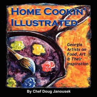 Home Cookin' Illustrated: Georgia Artists on Food Art and Their Inspiration