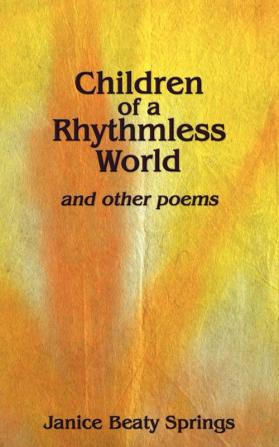 Children of a Rhythmless World: And Other Poems