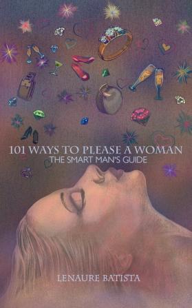 101 Ways to Please a Woman: The Smart Man's Guide