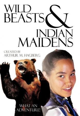 Wild Beasts and Indian Maidens