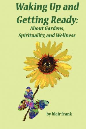 Waking Up And Getting Ready: About Gardens Spirituality and Wellness