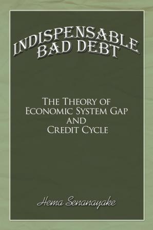 Indispensable Bad Debt: The Theory of Economic System Gap and Credit Cycle