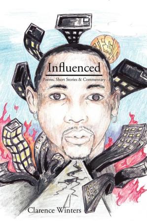 Influenced: Poems Short Stories & Commentary