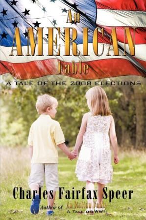 An American Fable: A Tale of the 2008 Elections