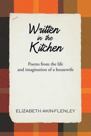 Written in the Kitchen: Poems from the Life and Imagination of a Housewife