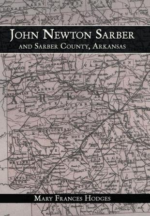 John Newton Sarber and Sarber County Arkansas