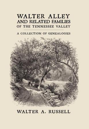 Walter Alley and Related Families of The Tennessee Valley