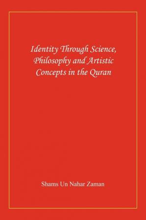 Identity Through Science Philosophy and Artistic Concepts in the Quran