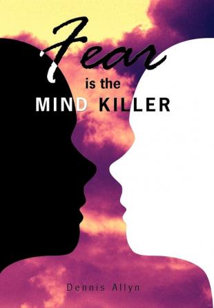 Fear is the Mind Killer