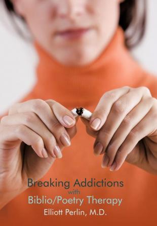 Breaking Addictions with Biblio/Poetry Therapy