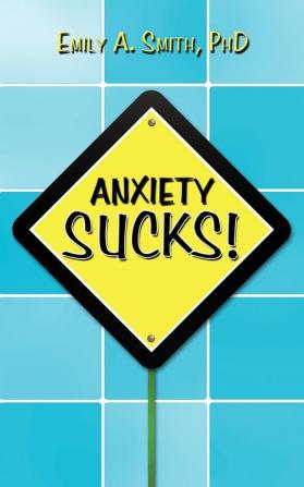 Anxiety Sucks!