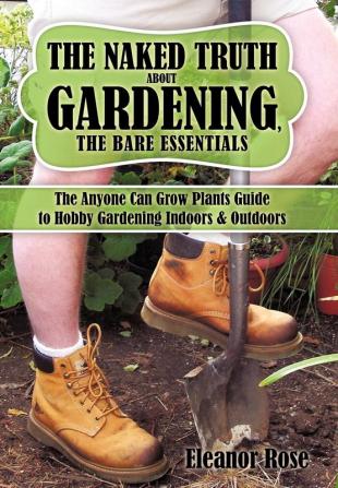 The Naked Truth About Gardening The Bare Essentials