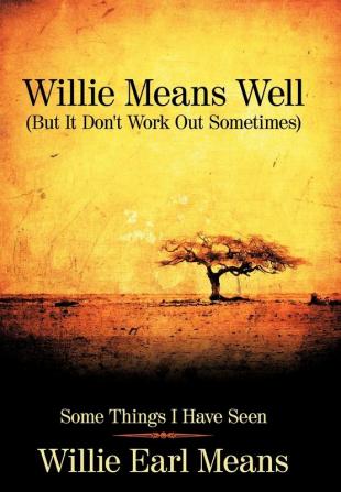 Willie Means Well (But It Don't Work Out Sometimes)