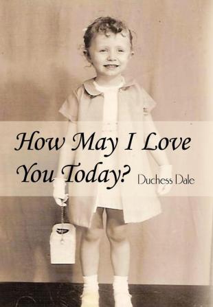 How May I Love You Today?