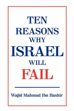 Ten Reasons Why Israel Will Fail