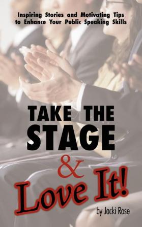 Take The Stage & Love It!