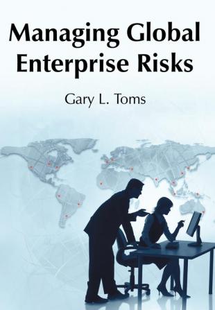 Managing Global Enterprise Risks