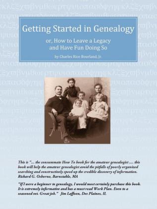 Getting Started in Genealogy: or How To Leave a Legacy and Have Fun Doing So