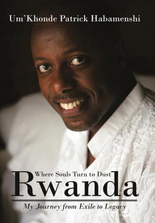 Rwanda Where Souls Turn to Dust