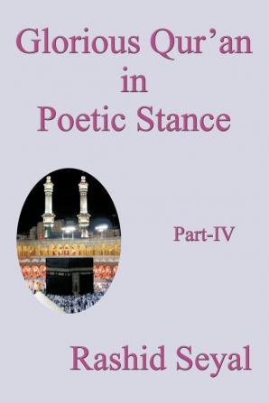 Glorious Qur'an in Poetic Stance Part IV