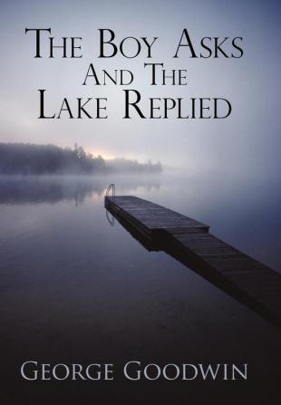 The Boy Asks and the Lake Replied