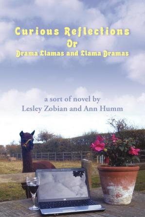 Curious Reflections: Or Drama Llamas and Llama Dramas