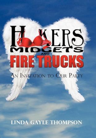 Hookers Midgets and Fire Trucks