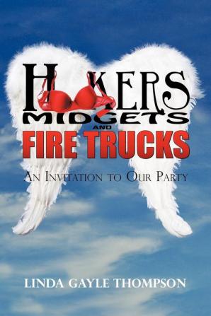 Hookers Midgets and Fire Trucks