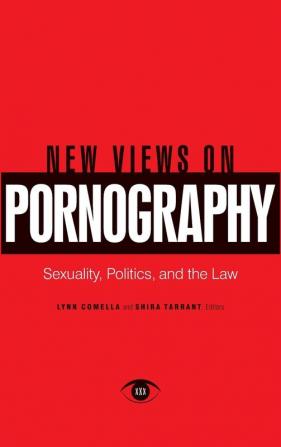 New Views on Pornography: Sexuality Politics and the Law