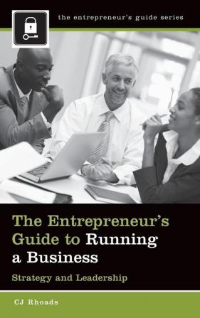 The Entrepreneur's Guide to Running a Business: Strategy and Leadership