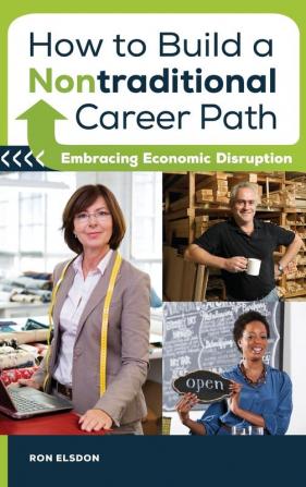 How to Build a Nontraditional Career Path: Embracing Economic Disruption