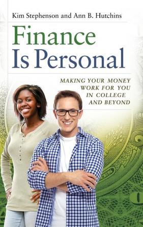 Finance Is Personal: Making Your Money Work for You in College and Beyond