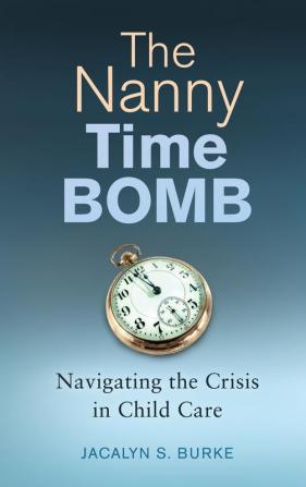 The Nanny Time Bomb: Navigating the Crisis in Child Care